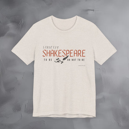 Strictly Shakespeare – To Be or Not To Be T-Shirt - Literary Graphic Tee - Classic Writer Quote Shirt