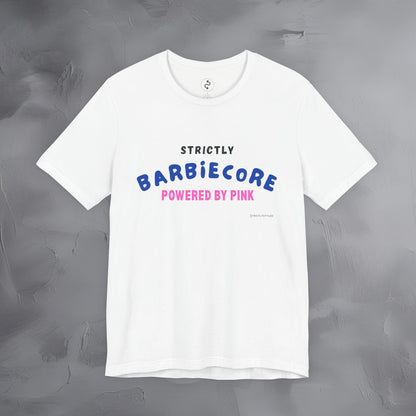 Strictly Barbiecore T-Shirt – Powered by Pink - Aesthetic Graphic Tee