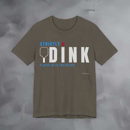 Strictly Dink – Played With Intention Pickleball T Shirt