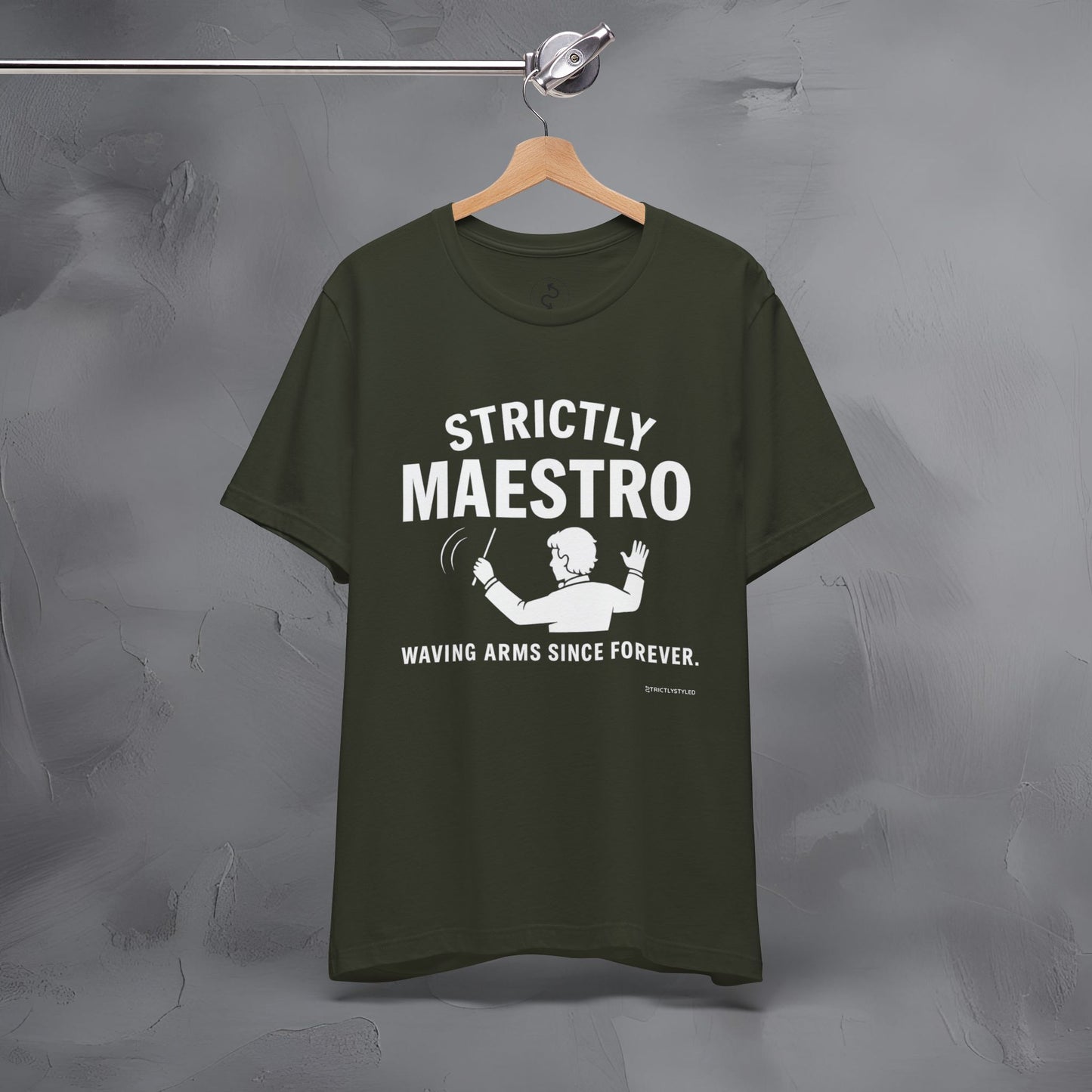 Strictly Maestro T-Shirt – Waving Arms Since Forever – Conductor Graphic Tee