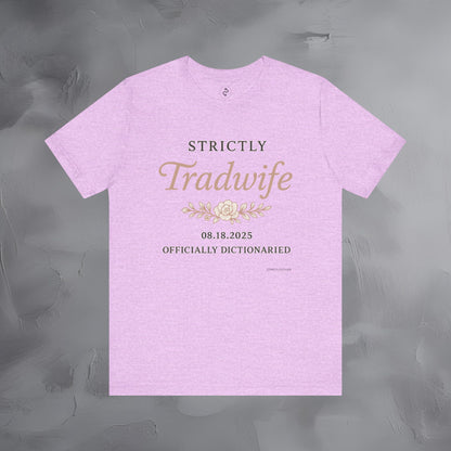 Strictly Tradwife T Shirt - Officially Dictionaried Floral Script Tee