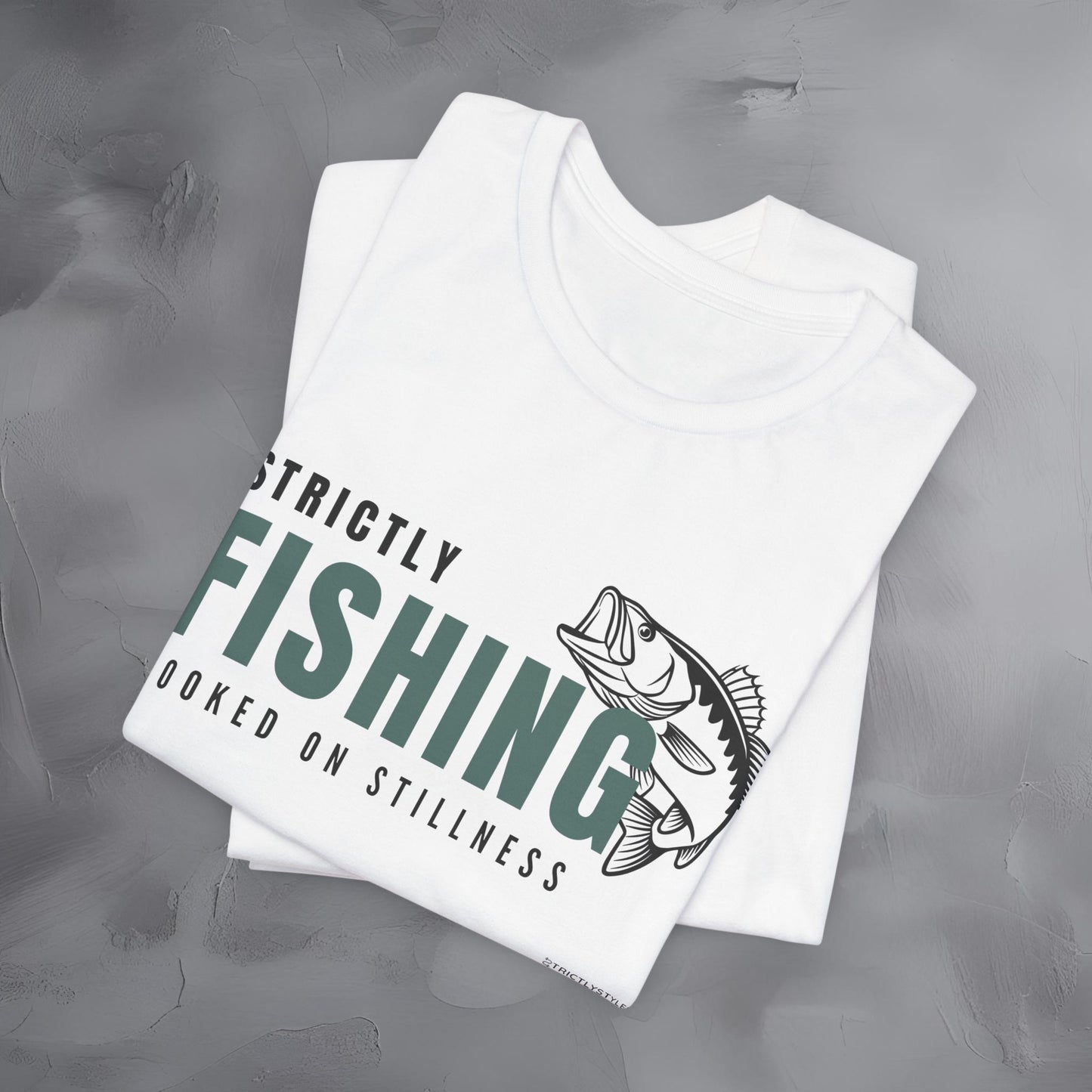 Strictly Fishing T-Shirt – Hooked on Stillness | Minimal Outdoor Lifestyle Tee