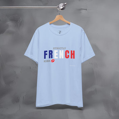 Strictly French Kiss T-Shirt - Romantic Parisian Graphic Tee - Fun French Lifestyle Shirt