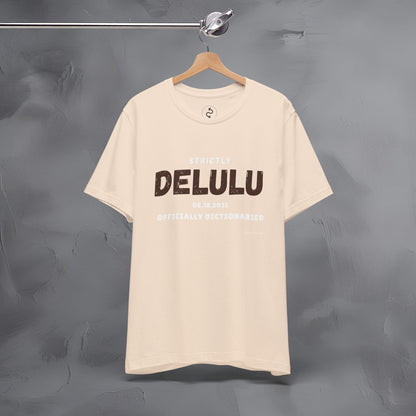 Strictly Delulu T Shirt - Officially Dictionaried Tee - Funny Viral Slogan Shirt