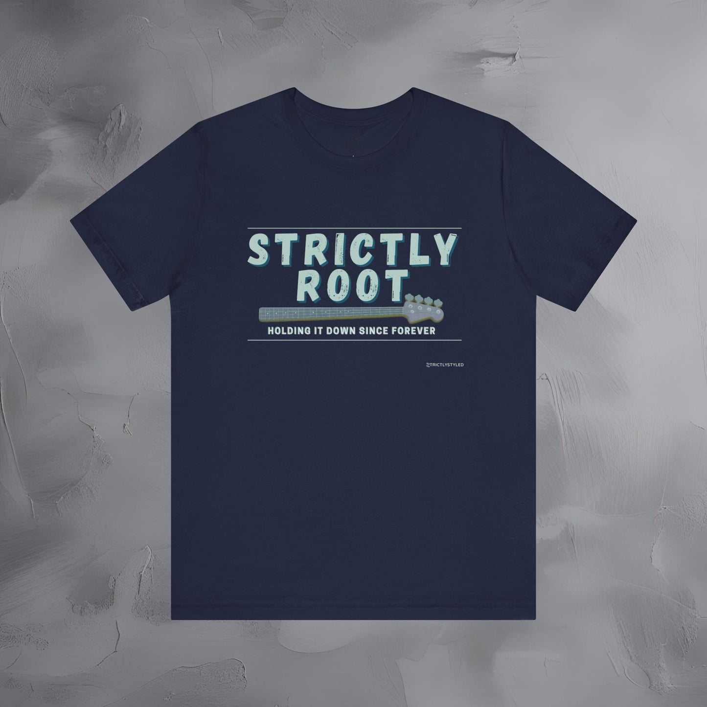 Strictly Root T-Shirt – Bass Player Graphic Tee - Holding It Down Since Forever