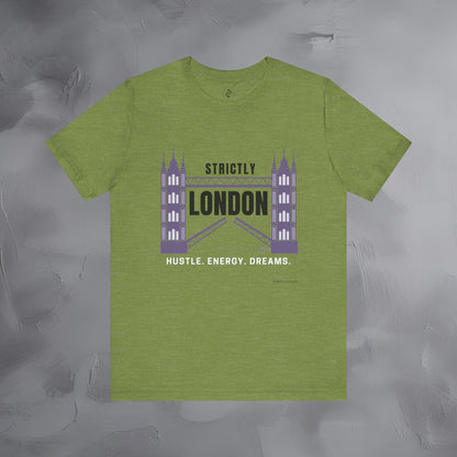 Strictly London – Hustle, Energy, Dreams T-Shirt - UK City Pride Graphic Tee | Modern London Streetwear Shirt