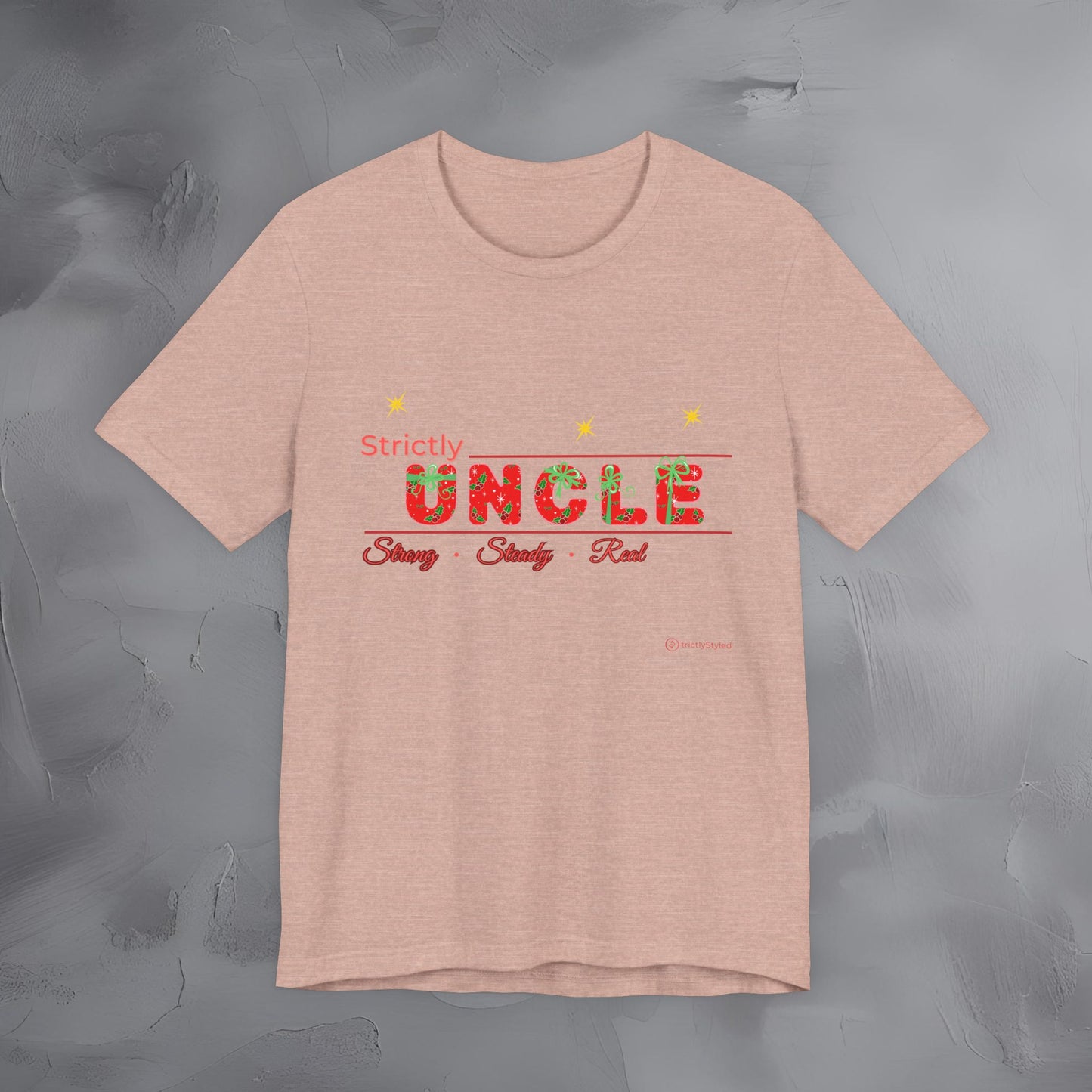 Strictly Uncle - Strong Steady Real - T-Shirt