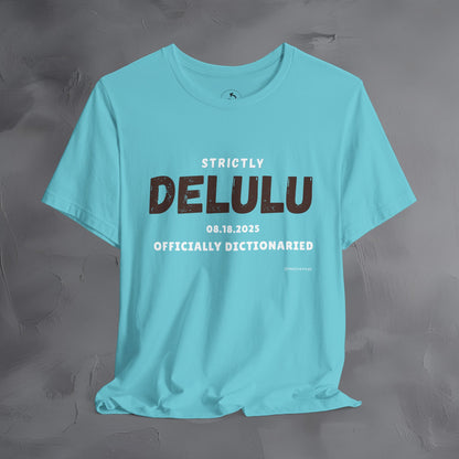 Strictly Delulu T Shirt - Officially Dictionaried Tee - Funny Viral Slogan Shirt