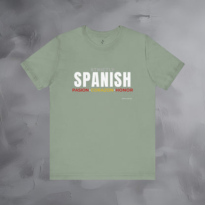 Strictly Spanish – Pasión, Corazón, Honor T-Shirt - Spain Culture Graphic Tee - Spanish Lifestyle Streetwear Shirt
