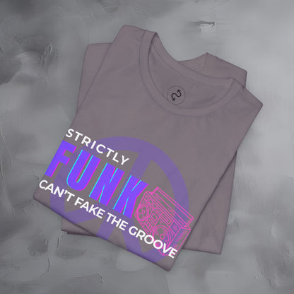 Strictly Funk T-Shirt – Can’t Fake the Groove – Funk Music Graphic Tee