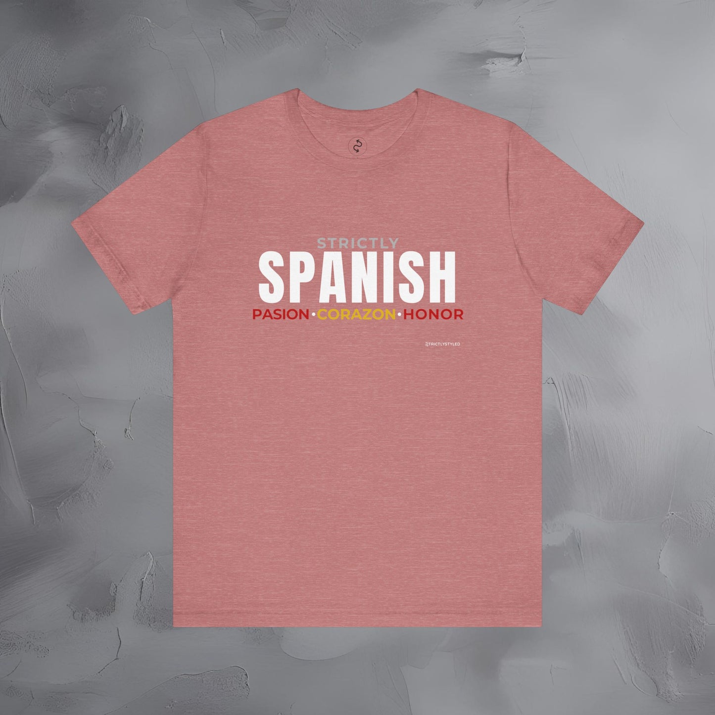 Strictly Spanish – Pasión, Corazón, Honor T-Shirt - Spain Culture Graphic Tee - Spanish Lifestyle Streetwear Shirt