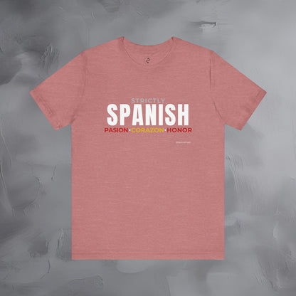 Strictly Spanish – Pasión, Corazón, Honor T-Shirt - Spain Culture Graphic Tee - Spanish Lifestyle Streetwear Shirt