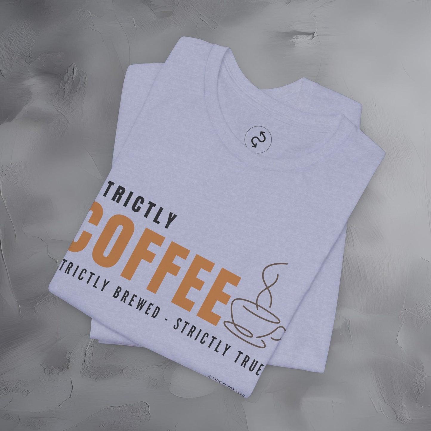 Strictly Coffee – Strictly Brewed. Strictly True. T-Shirt - Coffee Lover Graphic Tee - Caffeine Lifestyle Shirt