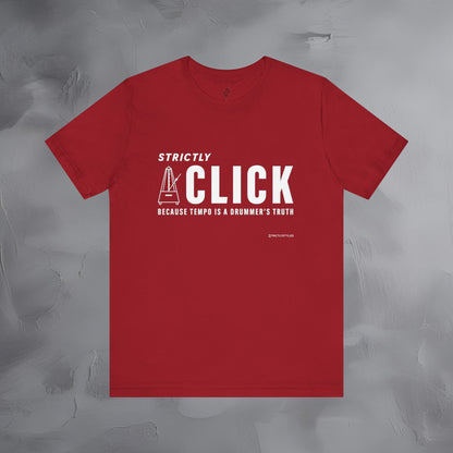 Strictly Click T-Shirt – Drum & Rhythm Graphic Tee - Tempo Is the Drummer’s Truth