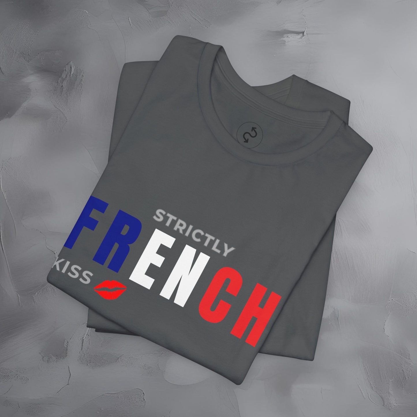 Strictly French Kiss T-Shirt - Romantic Parisian Graphic Tee - Fun French Lifestyle Shirt