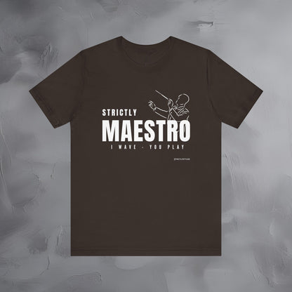 Strictly Maestro T-Shirt – Conductor & Musician Graphic Tee