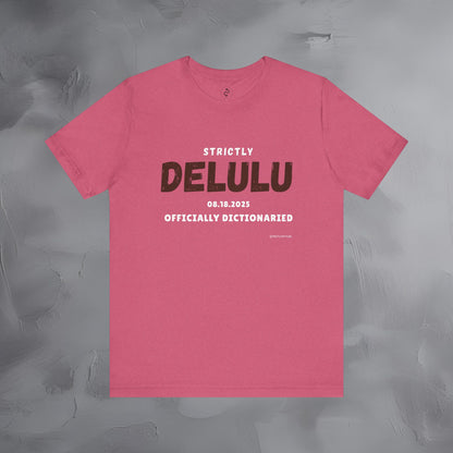 Strictly Delulu T Shirt - Officially Dictionaried Tee - Funny Viral Slogan Shirt
