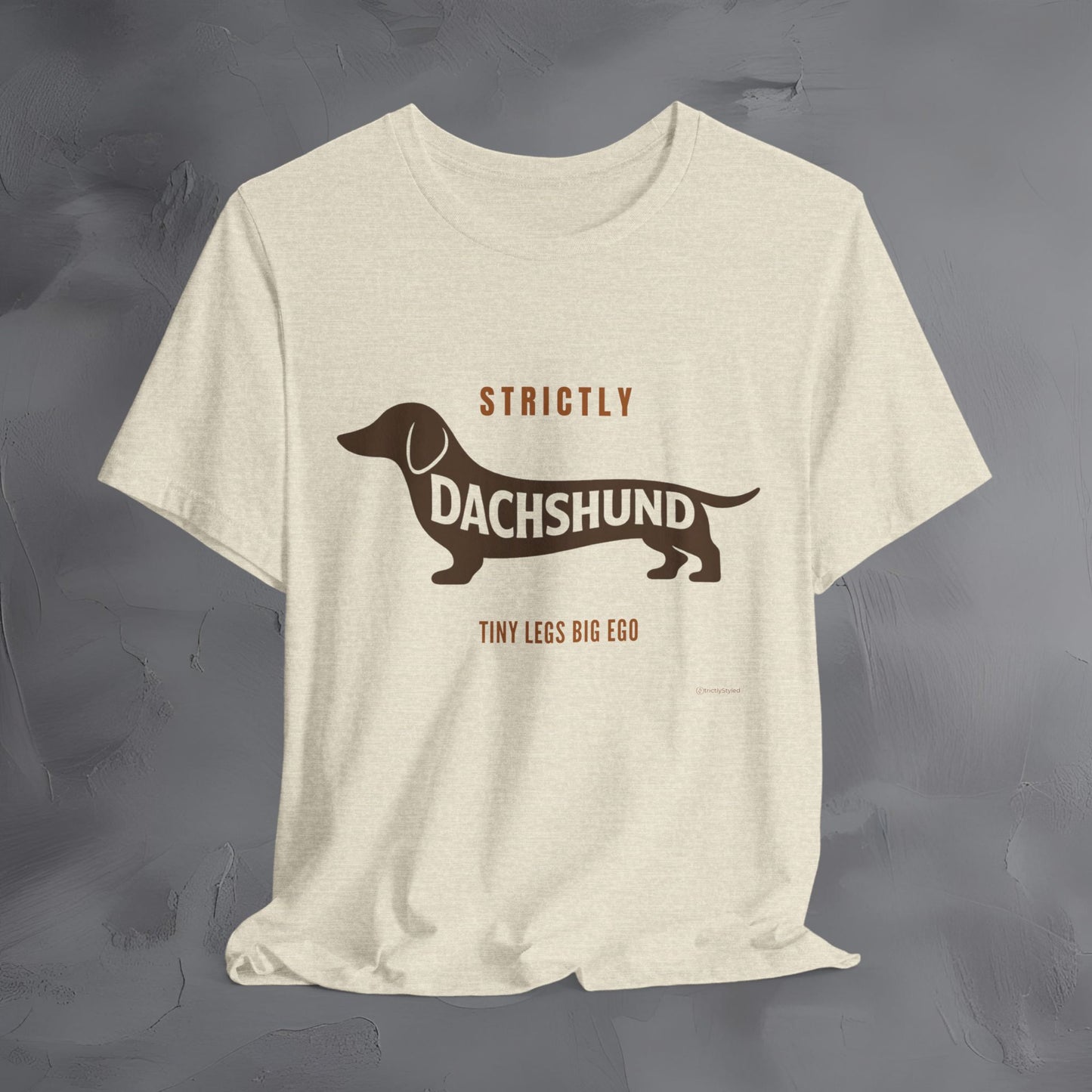 Strictly Dachshund Tiny Legs Big Ago T Shirt