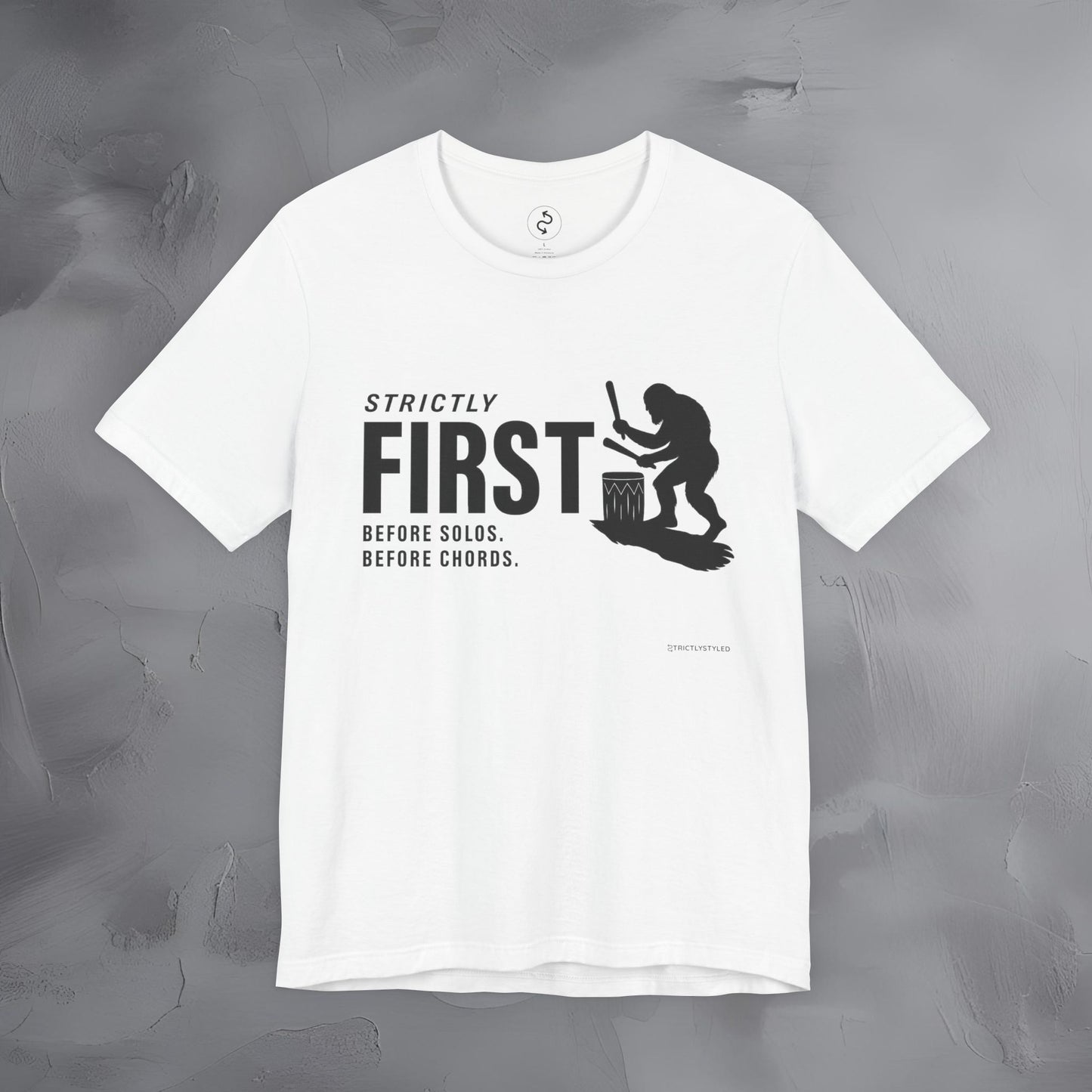 Strictly First T-Shirt – Drum Graphic Tee - Before Solos, Before Chords, There Were Drums
