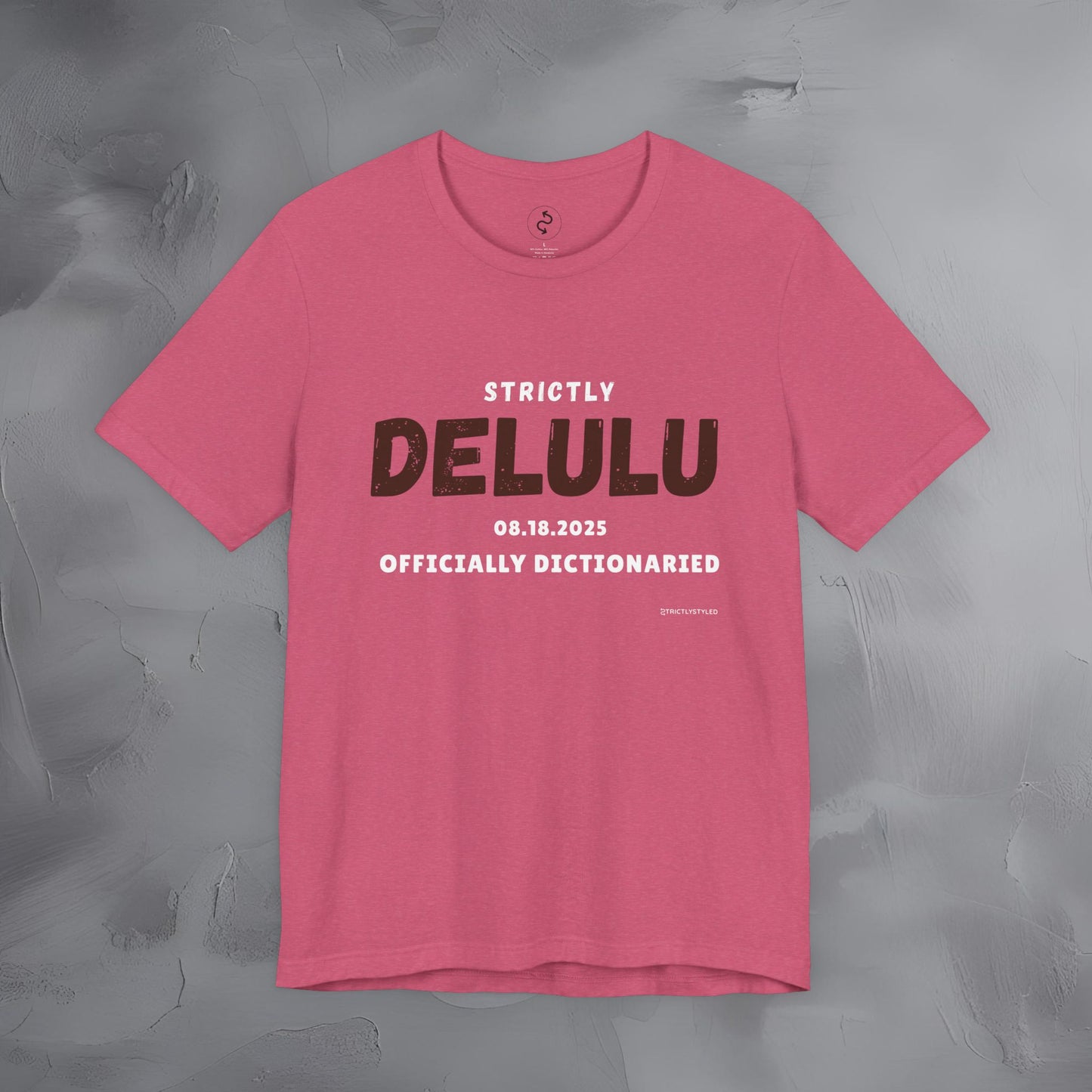 Strictly Delulu T Shirt - Officially Dictionaried Tee - Funny Viral Slogan Shirt