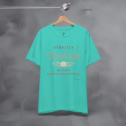 Strictly Tradwife T Shirt - Officially Dictionaried Floral Script Tee