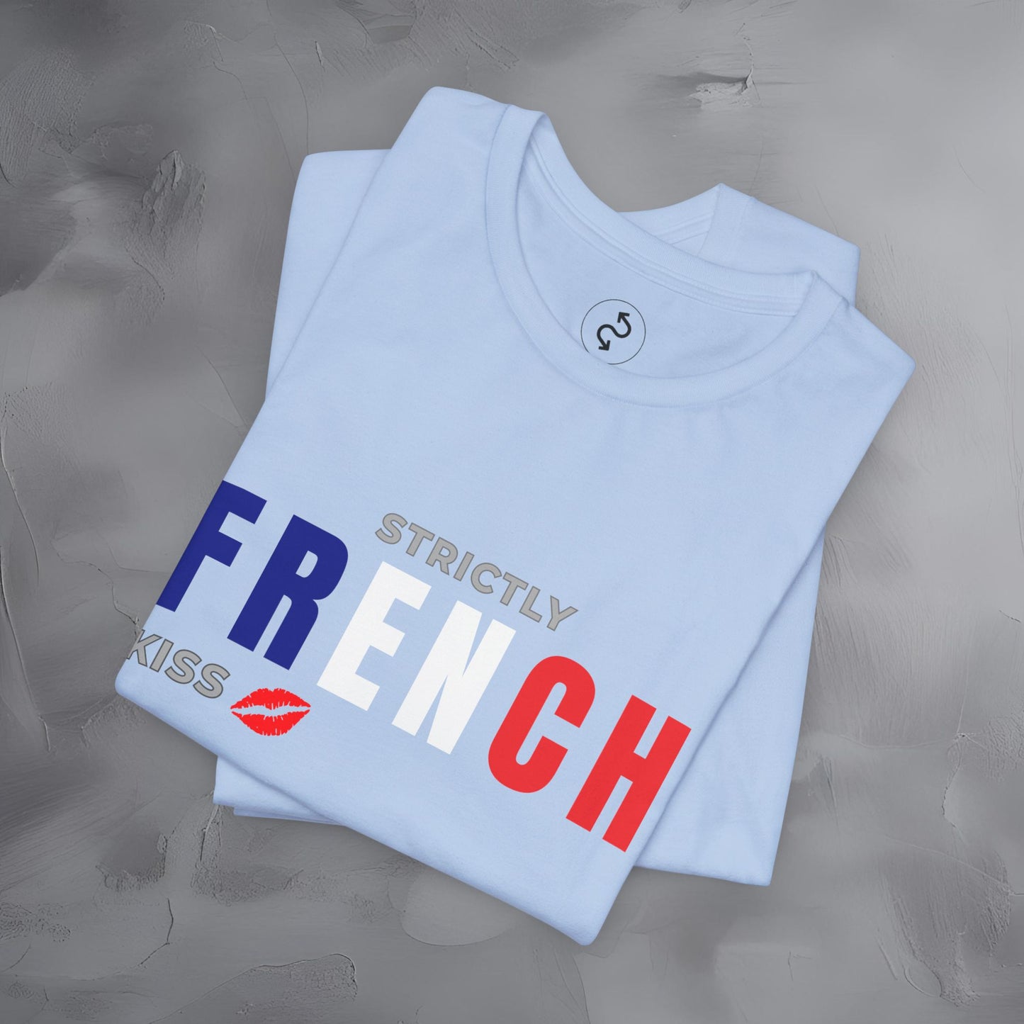 Strictly French Kiss T-Shirt - Romantic Parisian Graphic Tee - Fun French Lifestyle Shirt