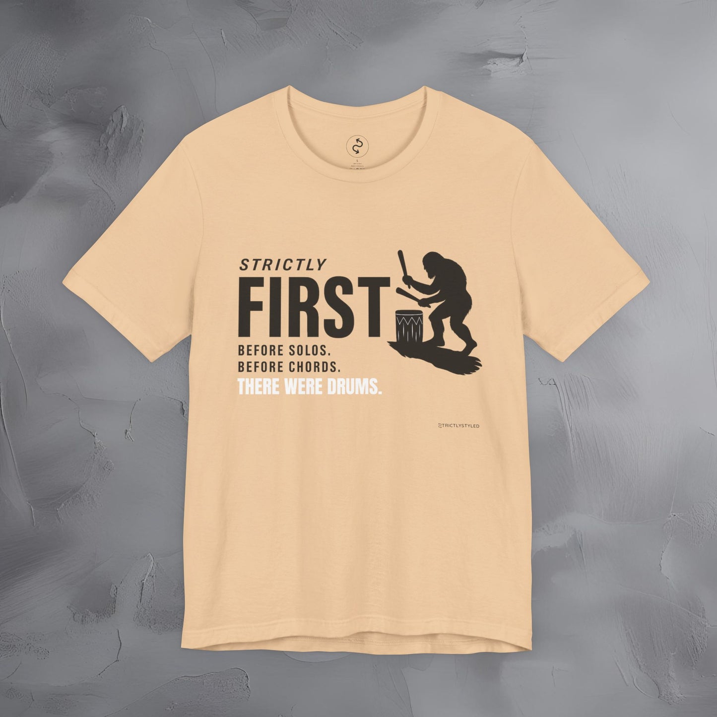 Strictly First T-Shirt – Drum Graphic Tee - Before Solos, Before Chords, There Were Drums