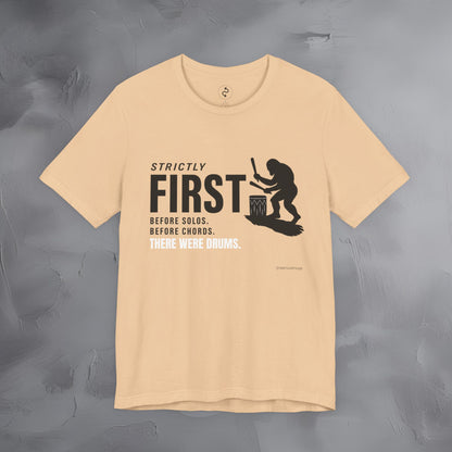Strictly First T-Shirt – Drum Graphic Tee - Before Solos, Before Chords, There Were Drums