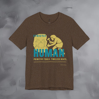 Strictly Human T-Shirt – Drum & Rhythm Graphic Tee - Primitive Tools, Timeless Beats