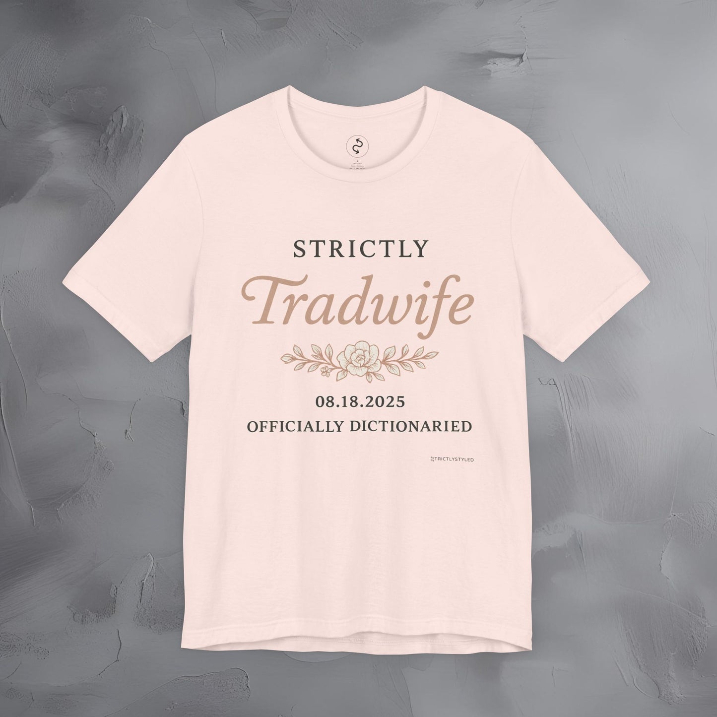 Strictly Tradwife T Shirt - Officially Dictionaried Floral Script Tee