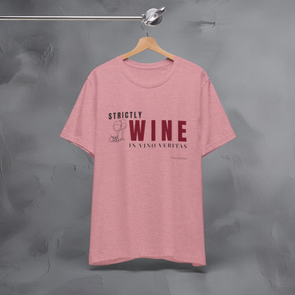 Strictly Wine – In Vino Veritas T-Shirt | Wine Lover Graphic Tee | Vineyard Lifestyle Shirt