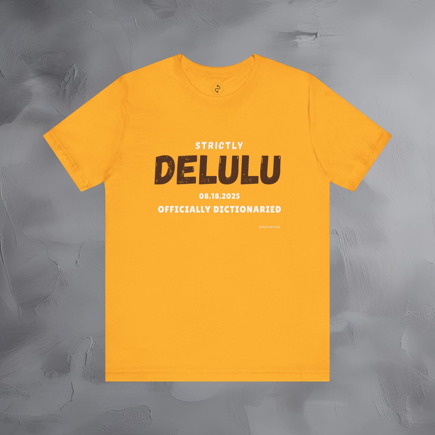 Strictly Delulu T Shirt - Officially Dictionaried Tee - Funny Viral Slogan Shirt