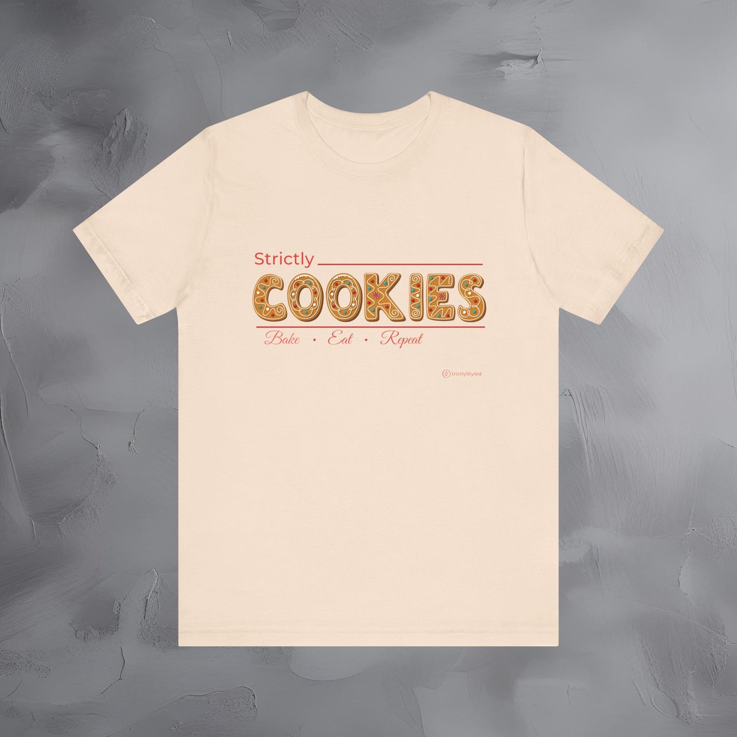 Strictly Cookies – Bake • Eat • Repeat - Cute Baking Shirt for Christmas & Year-Round