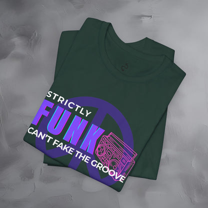 Strictly Funk T-Shirt – Can’t Fake the Groove – Funk Music Graphic Tee
