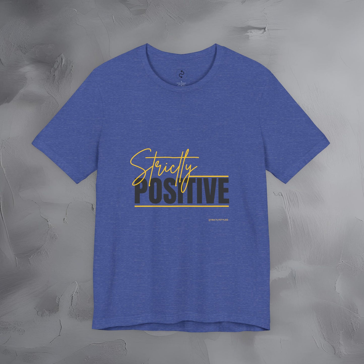 Strictly Positive T-Shirt – Motivational Graphic Tee – Uplifting Lifestyle Shirt
