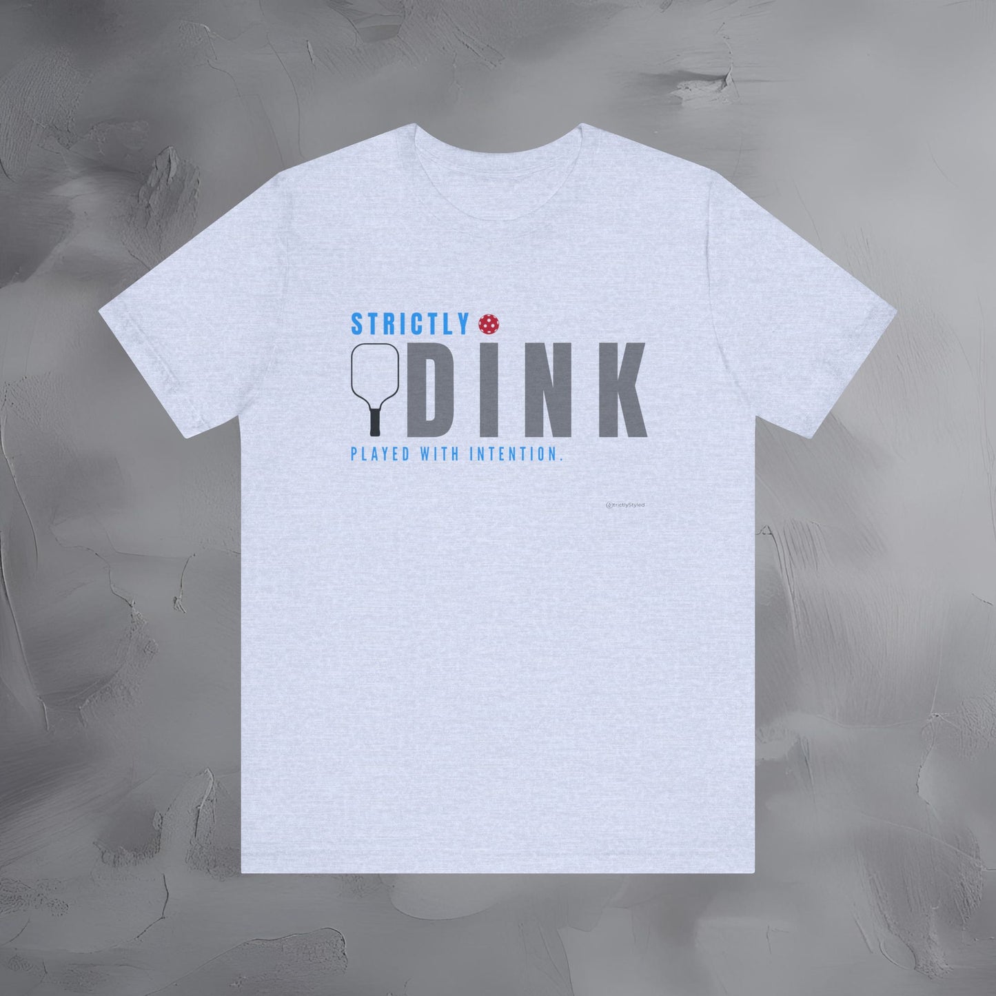 Strictly Dink – Played With Intention Pickleball T Shirt