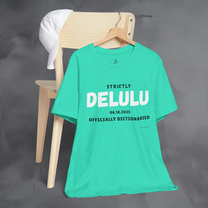 Strictly Delulu T Shirt - Officially Dictionaried Tee - Funny Viral Slogan Shirt