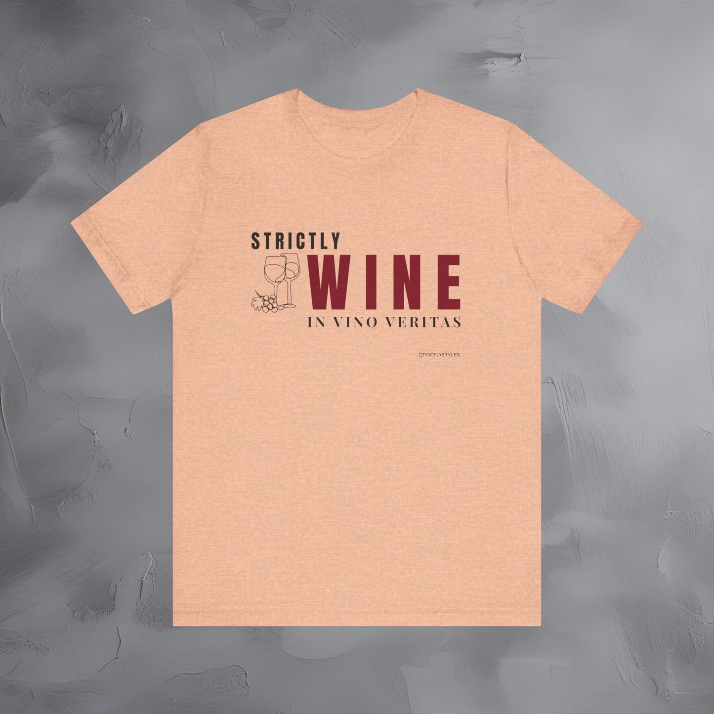 Strictly Wine – In Vino Veritas T-Shirt | Wine Lover Graphic Tee | Vineyard Lifestyle Shirt