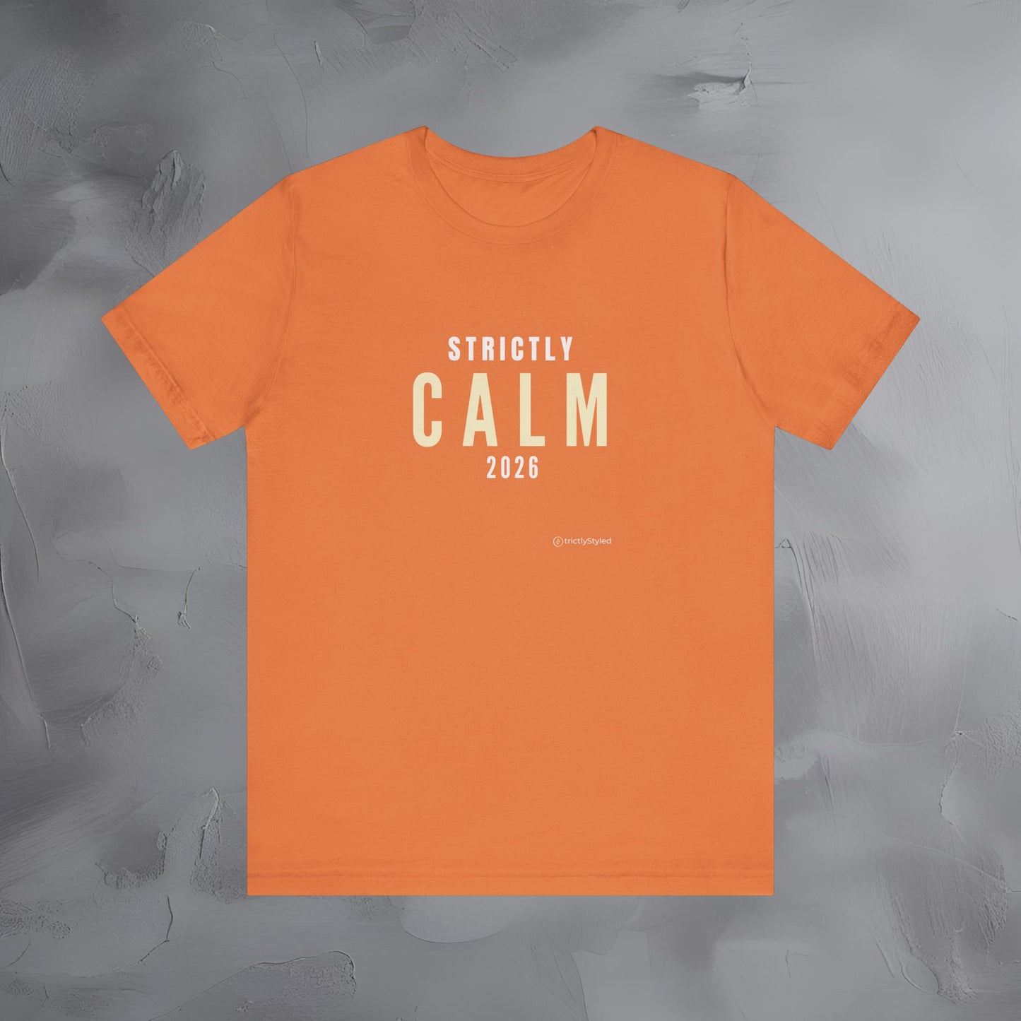 Strictly Calm Shirt Minimalist New Year Intention T Shirt Unisex Graphic Tee