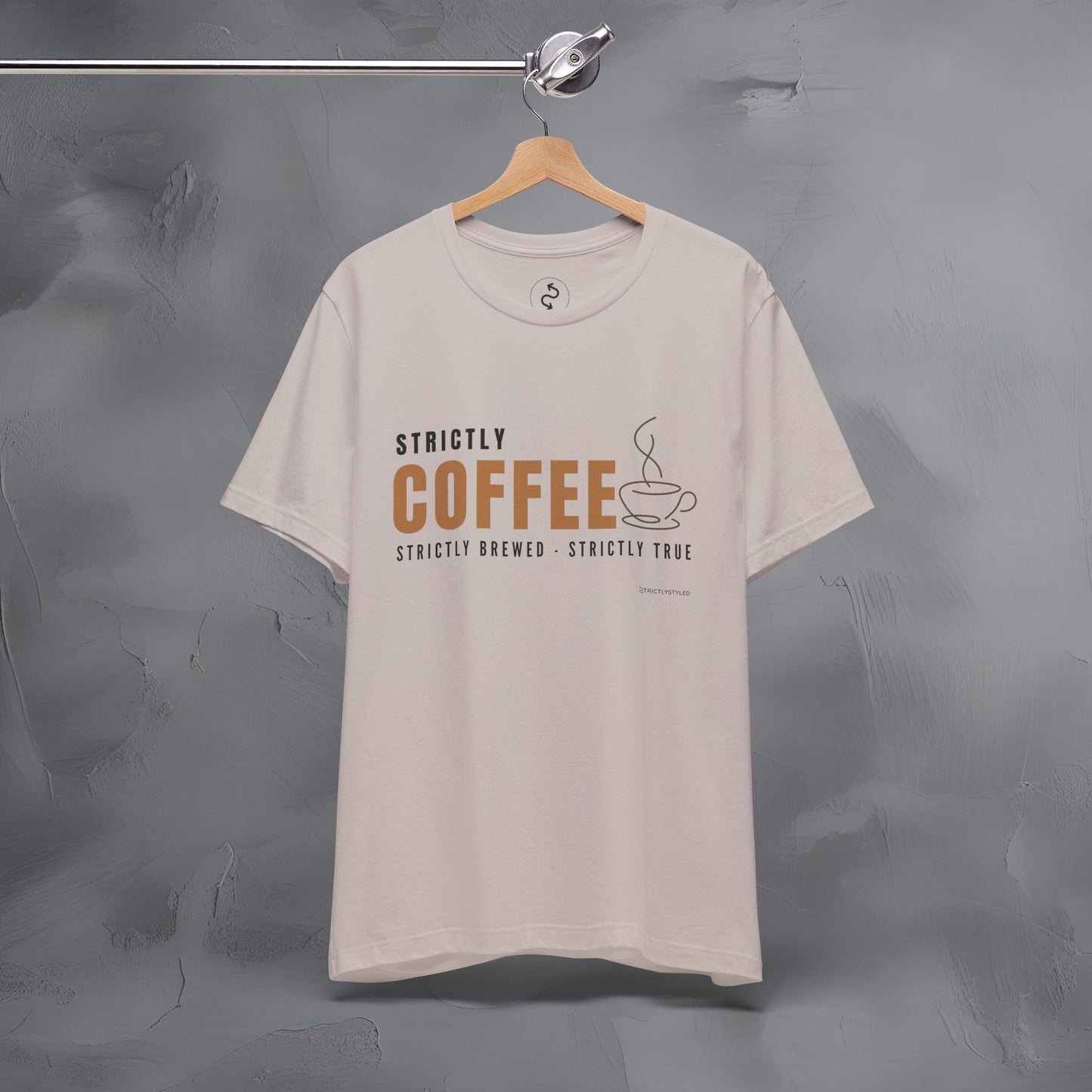 Strictly Coffee – Strictly Brewed. Strictly True. T-Shirt - Coffee Lover Graphic Tee - Caffeine Lifestyle Shirt