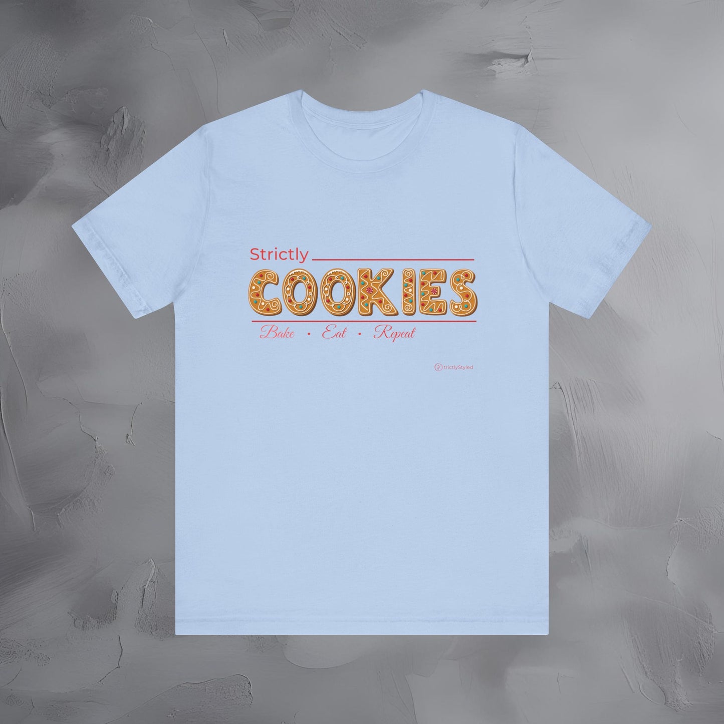 Strictly Cookies – Bake • Eat • Repeat - Cute Baking Shirt for Christmas & Year-Round