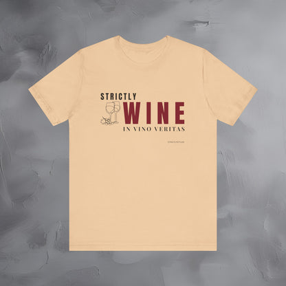 Strictly Wine – In Vino Veritas T-Shirt | Wine Lover Graphic Tee | Vineyard Lifestyle Shirt