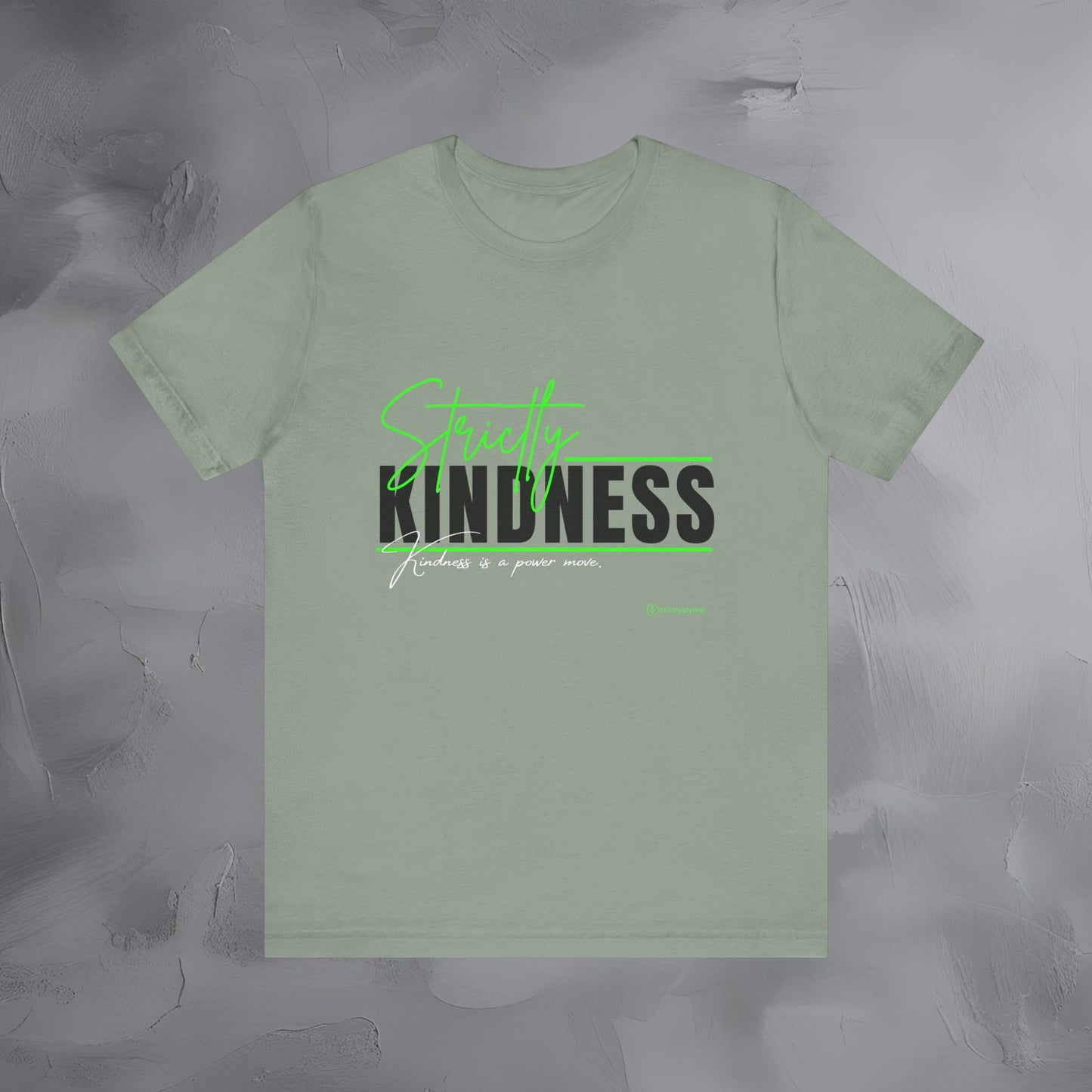 Strictly Kindness — Kindness Is a Power Move Shirt