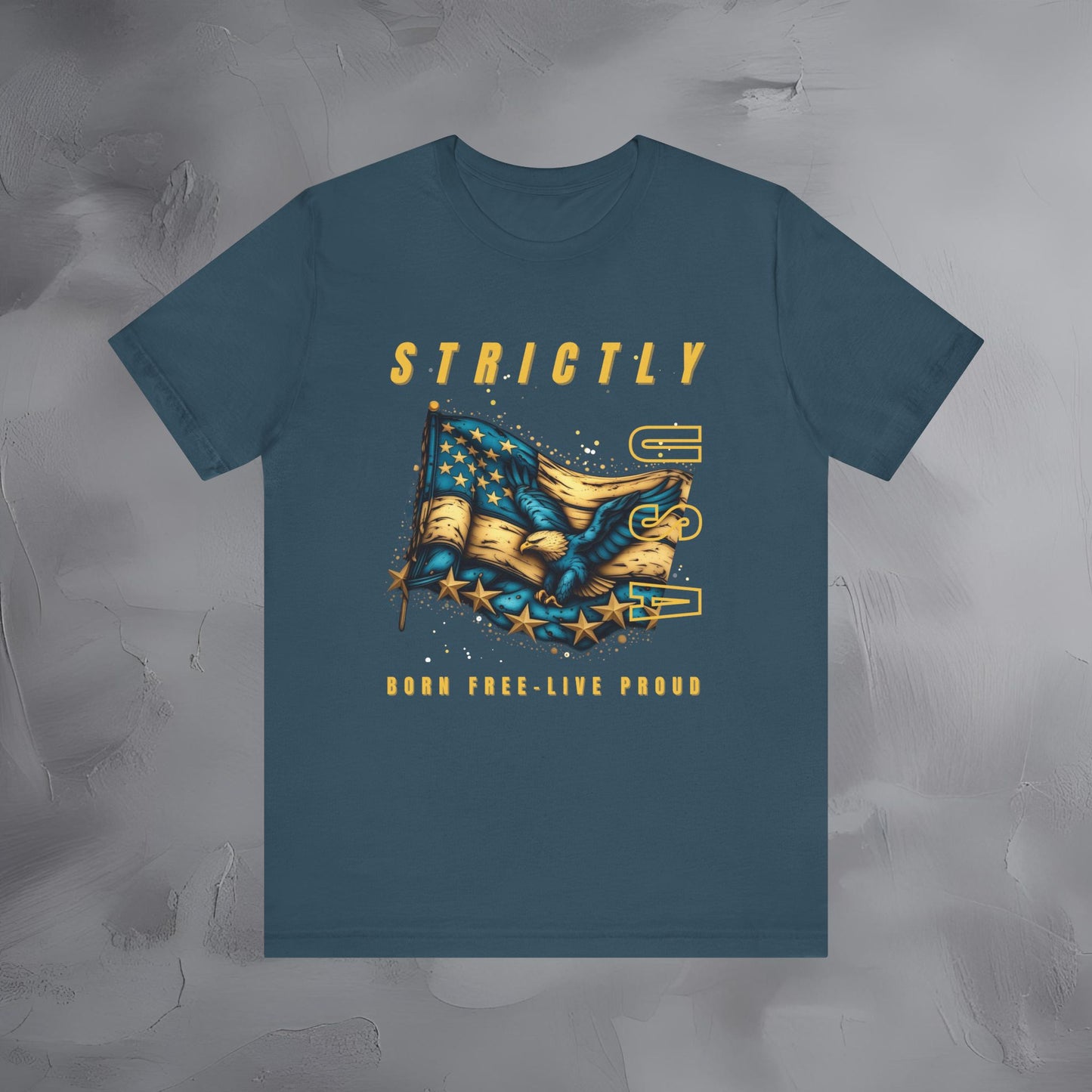 Strictly USA - Born Free Live Proud Independence Day T-Shirt