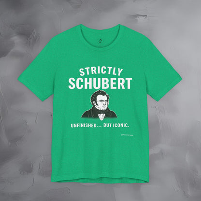 Strictly Schubert T-Shirt – Unfinished but Iconic Classical Music Tee