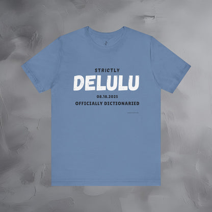 Strictly Delulu T Shirt - Officially Dictionaried Tee - Funny Viral Slogan Shirt
