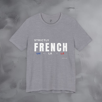 Strictly French T-Shirt – Uh La La | Parisian Style Graphic Tee