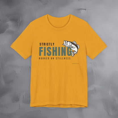 Strictly Fishing T-Shirt – Hooked on Stillness | Minimal Outdoor Lifestyle Tee
