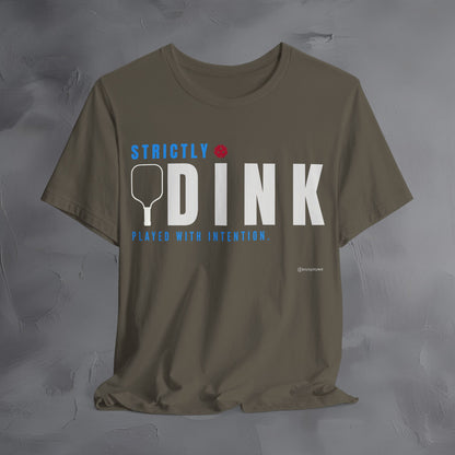 Strictly Dink – Played With Intention Pickleball T Shirt