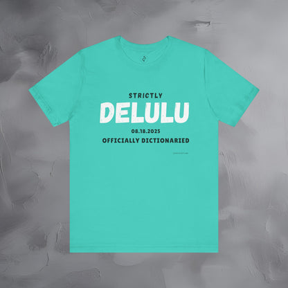 Strictly Delulu T Shirt - Officially Dictionaried Tee - Funny Viral Slogan Shirt